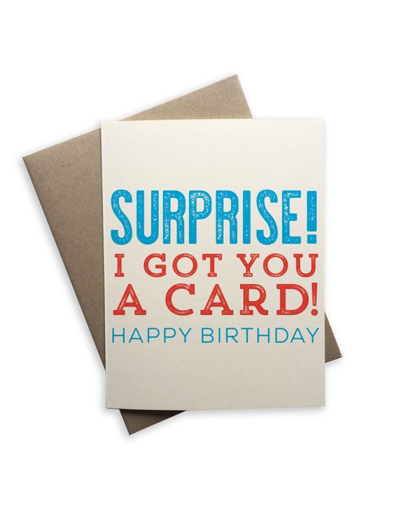 Surprise! I Got You A Card