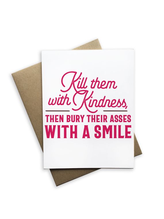 Kill Them With Kindness