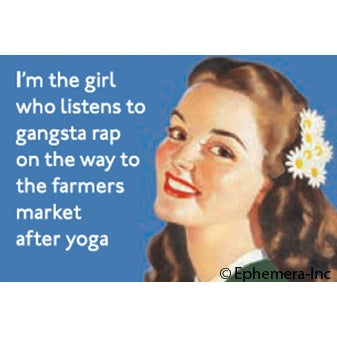 I'm The Girl That Listens To Gangsta Rap ..Magnet