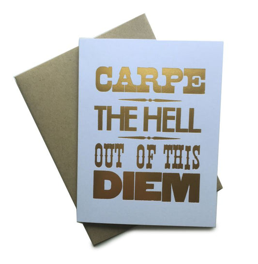 Carpe The Hell Out Of This Diem